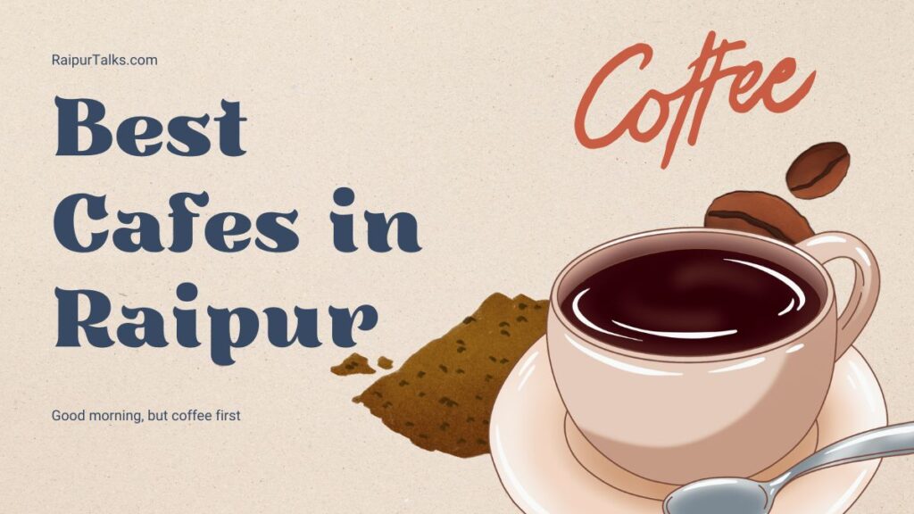 21 Best Cafes in Raipur 2026