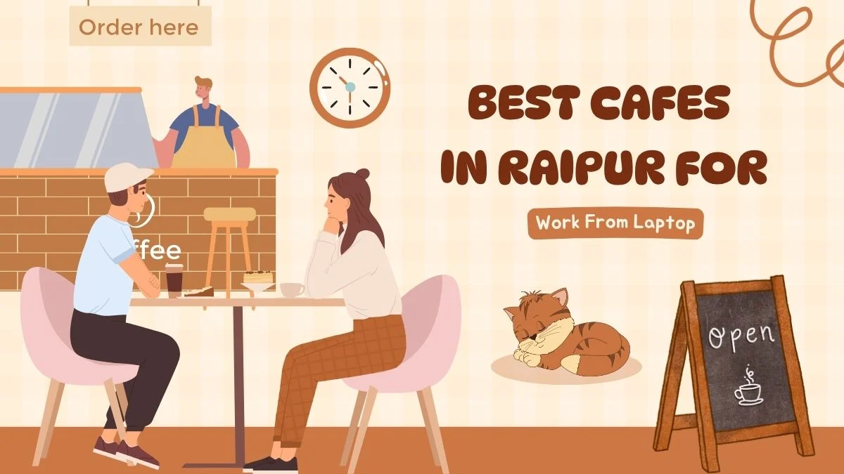 Best cafes in Raipur for work from laptop